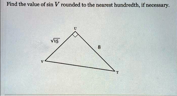 Find the value of sin V rounded to the nearest hundredth, if necessary.