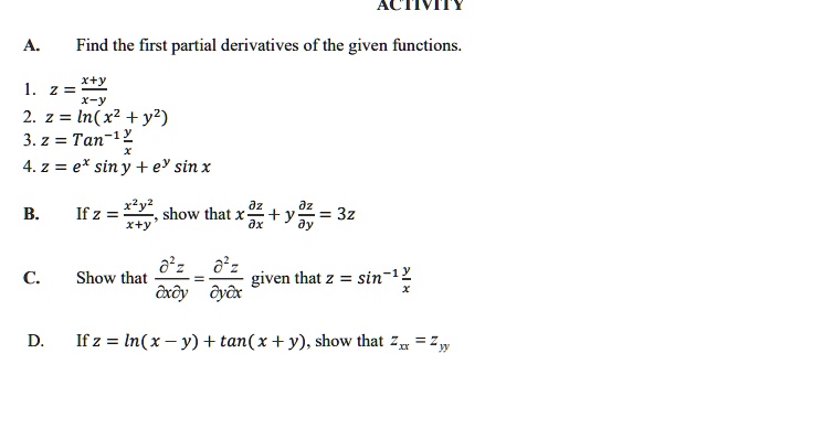 Solved Actytt X Find The First Partial Derivatives Of The Given Functions 1 2 X Y 2 2 In X2 Y2 3 2 Tan 1 4 2 Ex Siny Ey Sinx If 2