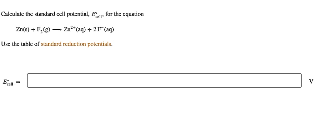 SOLVED: Calculate the standard cell potential, Ecell, for the equation ...