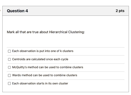 SOLVED: Mark all that are true about Hierarchical Clustering: Each ...