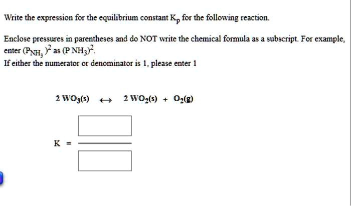 SOLVED: Write the expression for the equilibrium constant Kp for the ...