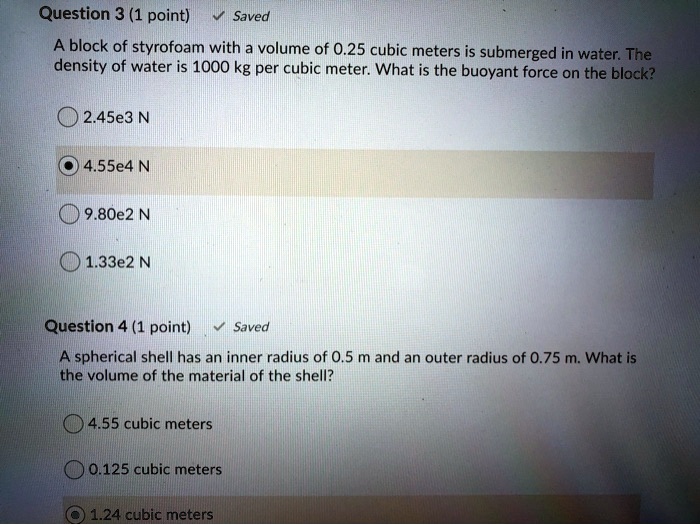 SOLVED Question 3 (1 point) A block of styrofoam with a volume of 0.25