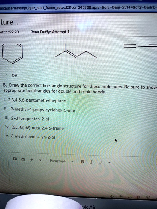 Solved Zingluserlattemptlquiz Start Frame Auto Dzizou Isprv Drc O8qi cfal O Dnb Ture Eft 1 52 Rena Duffy Attempt 1 Oh Draw The Correct Line Angle Structure For These Molecules Be Sure To Show Appropriate Bond Angles For Double And