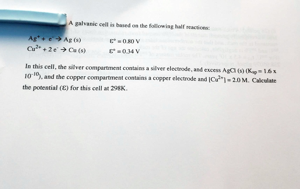 SOLVED: A galvanic cell is based on the following half reactions: Ag+ ...