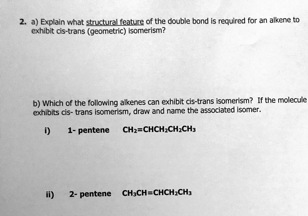 SOLVED: 2. A) Explain What StructuraL Feature Of The Double Bond Is ...