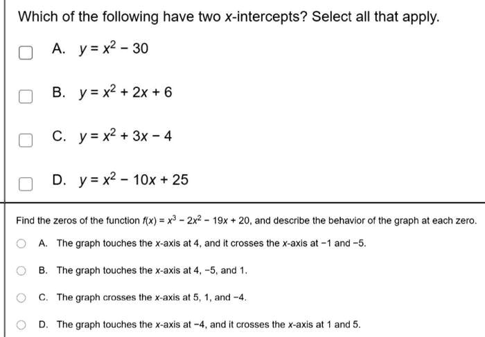 Solved Which Of The Following Have Two X Intercepts Select All That Apply A Y X2 30 B X2 2x 6 C Y X2 3x 4 D Y X2