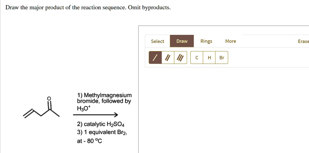 SOLVED: Draw the major product of the reaction sequence Omit