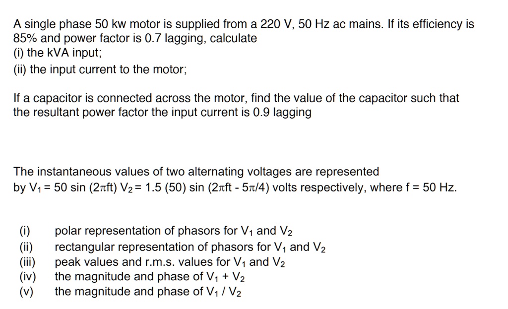 A single phase 50 kw motor is supplied from a 220 V, 50 Hz ac mains. If ...