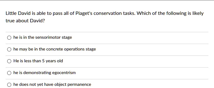 SOLVED Little David is able to pass all of Piaget s conservation