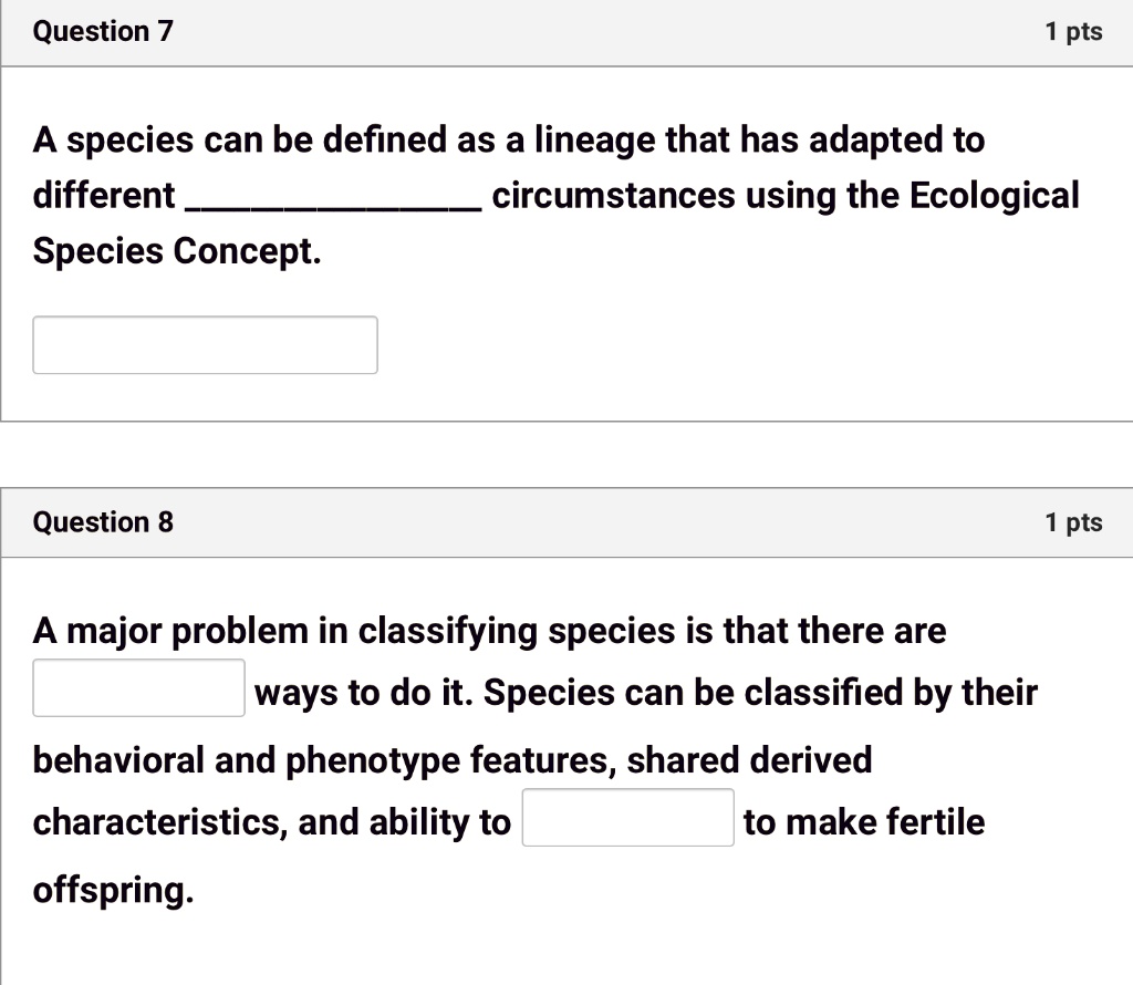 SOLVED: Question 7 pts A species can be defined as a lineage that has ...
