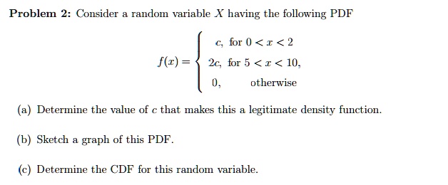 SOLVED: Problem 2: Consider random variable X having the following PDF ...