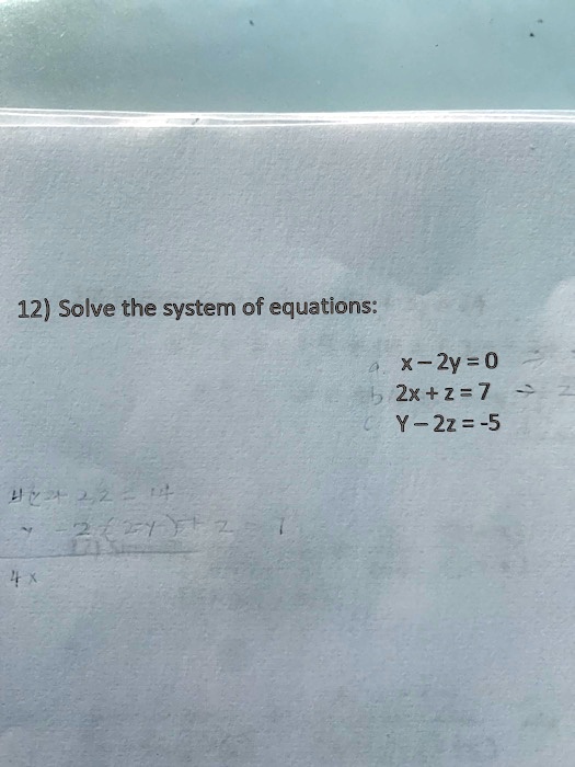 Solve the system of equations:
x - 2y = 0
2x + z = 7
y - 2z = -5