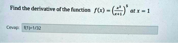 Find the derivative of the function f(x) = ((x^2)/(x+1))^5 at x = 1