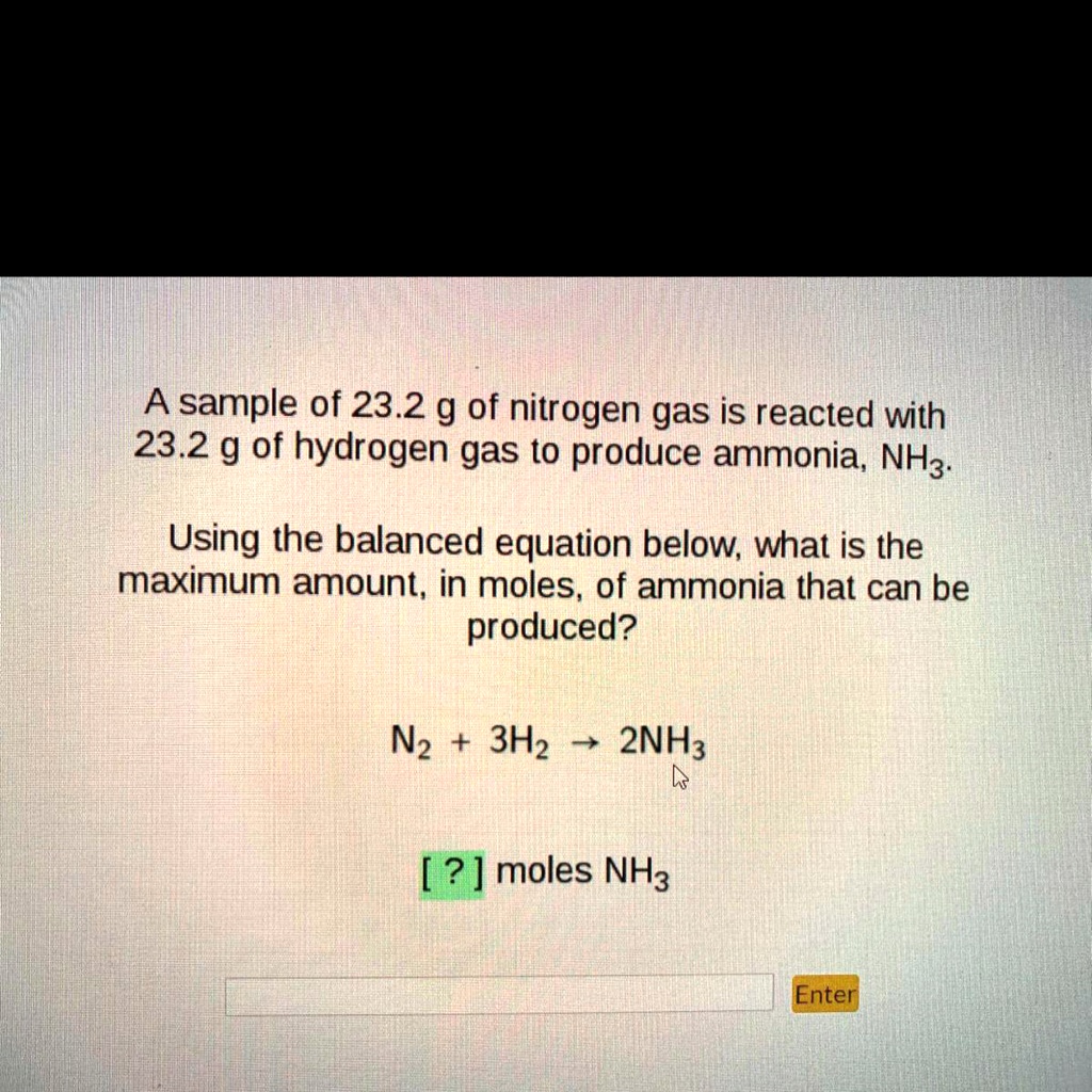 SOLVED: 'A sample of 23.2 g of nitrogen gas is reacted with 23.2 g of ...