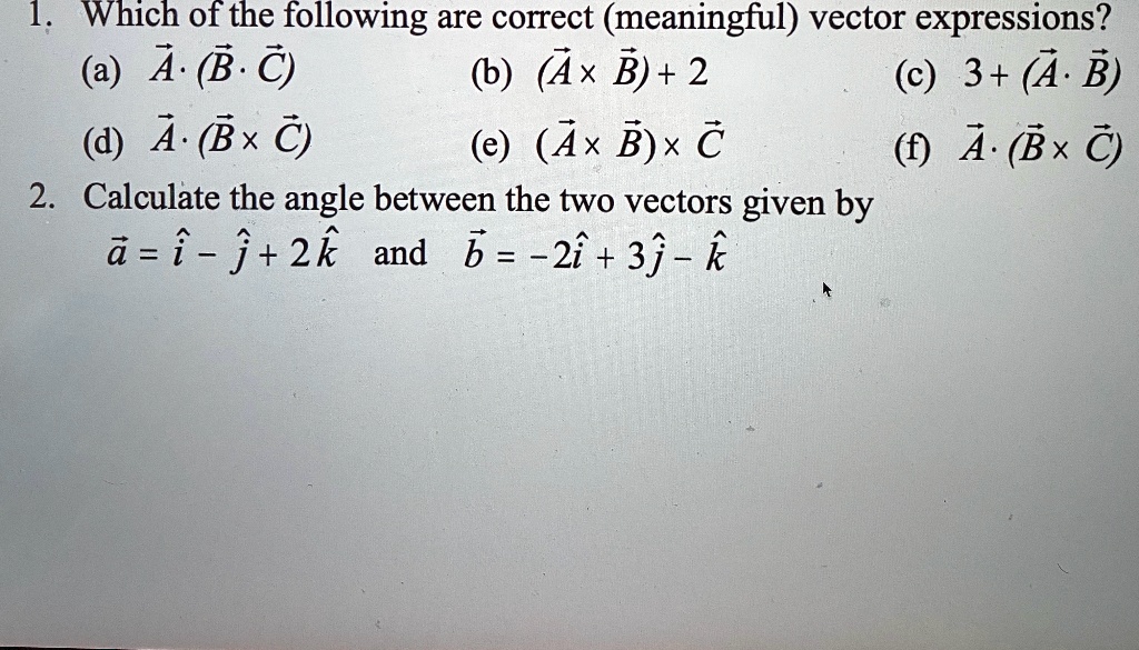 SOLVED 1= Which of the following are correct (meaningful) vector