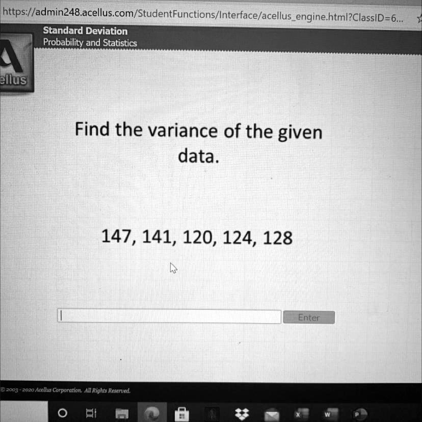 Find the variance of the given data.
147, 141, 120, 124, 128