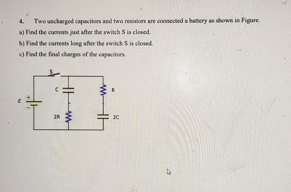 SOLVED Two uncharged capacitors and two resistors are connected a