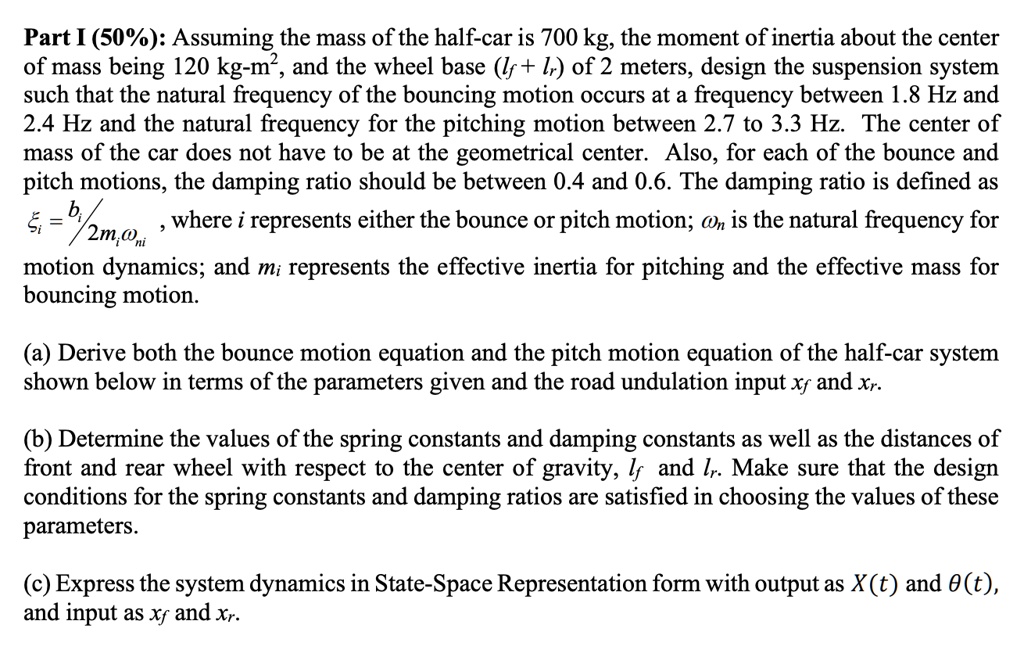 Part (50%): Assuming the mass of the half-car is 700 kg, the moment of ...