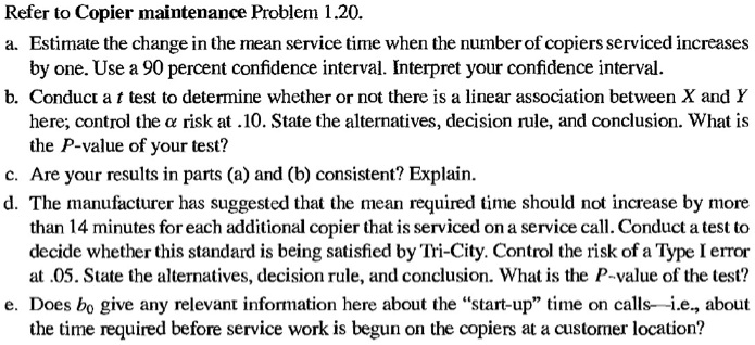 SOLVED: Refer to Copier maintenance Problem 1.20. Estimate the change ...
