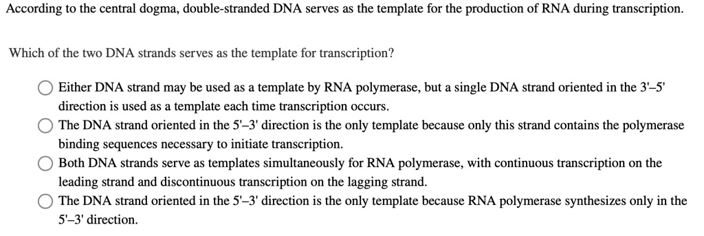 SOLVED According To The Central Dogma Double stranded DNA Serves As 