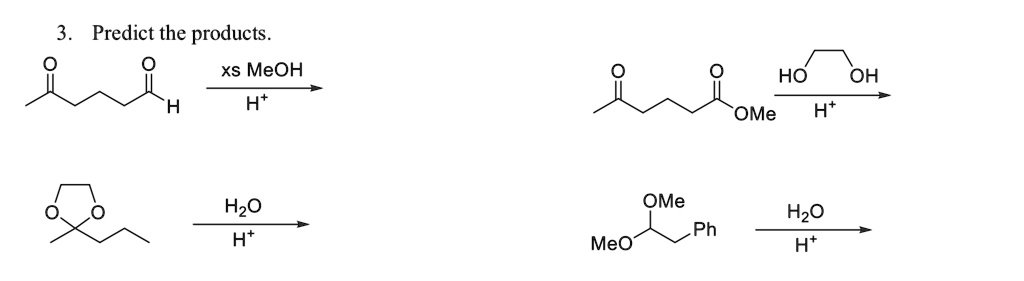 SOLVED: Predict the products of MeOH H+ HO OH OMe H2O H2 OMe Ph MeOH H2O H+