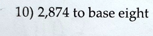 2,874 to base eight