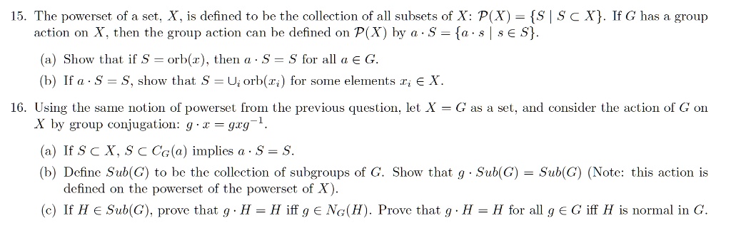 Solved 15 The Powerset Of A Set X Is Defined To Be The Collection Of All Suhsets Of X P X S S A F Tf G Has Group Action On X Then