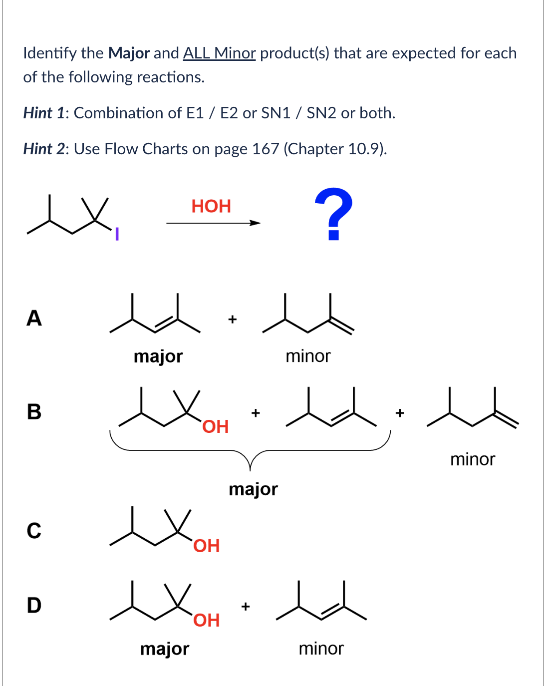 Identify the Major and ALL Minor product(s) that are expected for each ...