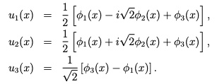 u1(x) = (1)/(2)[ ϕ1(x) - i√(2)ϕ2(x) + ϕ3(x) ],  u2(x) = (1)/(2)[ ϕ1(x) + i√(2)ϕ2(x) + ϕ3(x) ],  u3(x) = (1)/(√(2))[ ϕ3(x) - ϕ1(x) ].