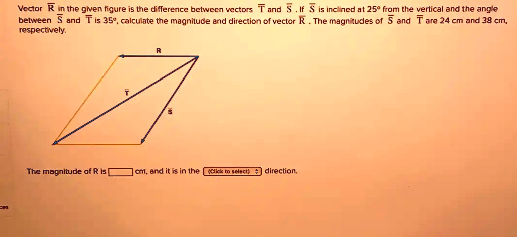SOLVED: Vector R in the given figure is the difference between vectors ...
