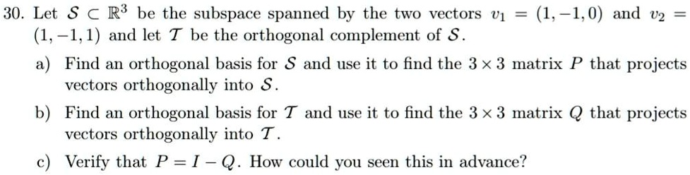 30. Let S ⊂ℝ^3 be the subspace spanned by the two vectors v1...