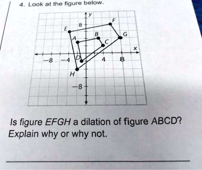 look at the figure below h 8 is figure efgh a dilation of figure abcd ...