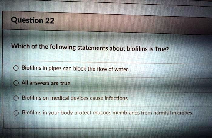 Which Of The Following Is Not True Of Biofilms SOLVED: Which of the following statements about biofilms is true