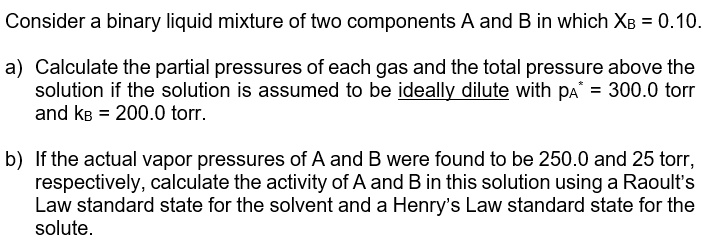 SOLVED: Consider a binary liquid mixture of two components A and B in ...