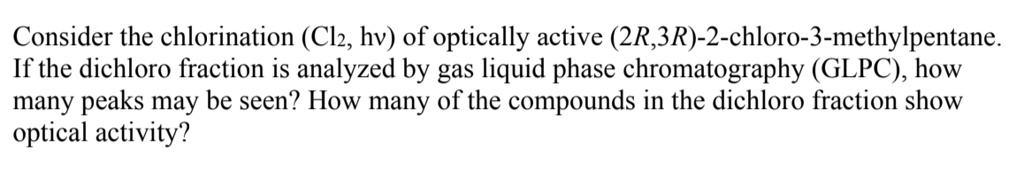 Solved: Consider The Chlorination (cl2, Hv) Of Optically Active (2r,3r 