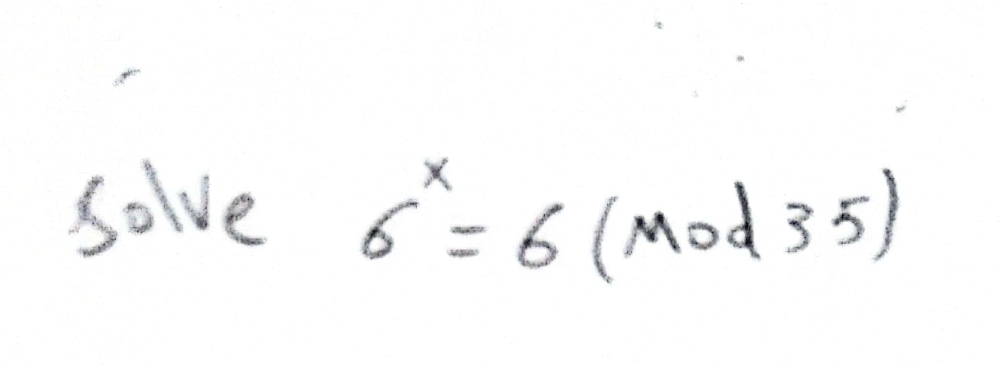 Solve ( 6^x=6(operatornameMod 35) )