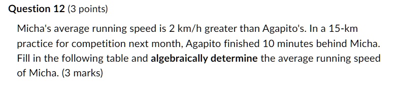 Question 12 (3 points) Micha's average running speed is 2 km/h greater ...