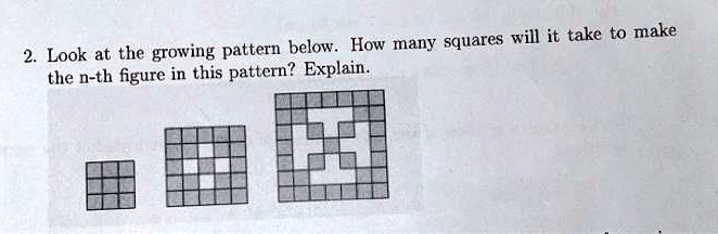 SOLVED: squares will it take to make 2. Look at the growing pattern ...