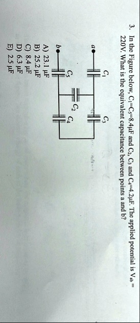 3 in the figure below c1c584mu f and c2 c3 and c442mu f the applied potential is vab220v what is the equivalent capacitance between points a and b a 231 mu f b 252 mu f c 84 mu f d 63  67394