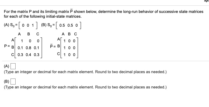 SOLVED: For the matrix and its limiting matrix F shown below; determine ...
