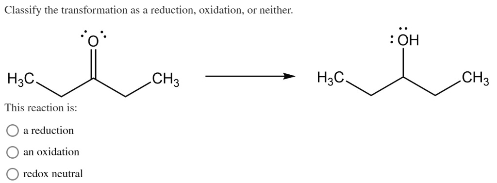 SOLVED: Classify the transformation as a reduction, oxidation, or