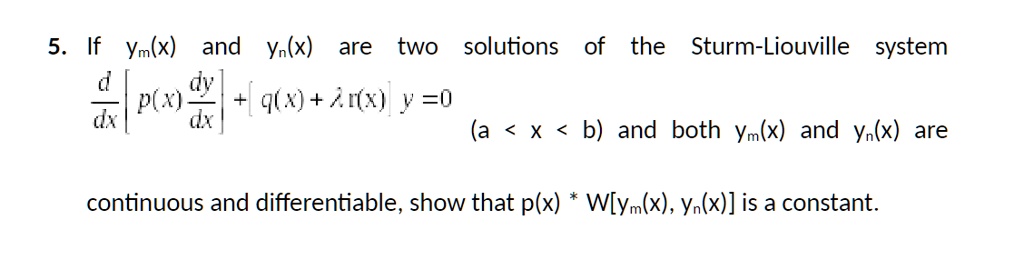 SOLVED: If Ym(x) and yn(x) are two solutions of the Sturm-Liouville ...