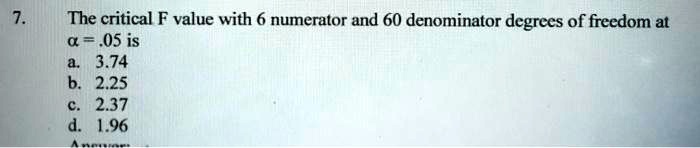 SOLVED: The critical F value with 6 numerator and 60 denominator ...