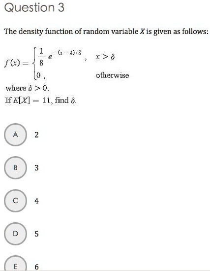 question 3 the density function of random variable xis given as follows 1 e 6 68 r6 fl otherwise where 6 0 if ex 11find 97717