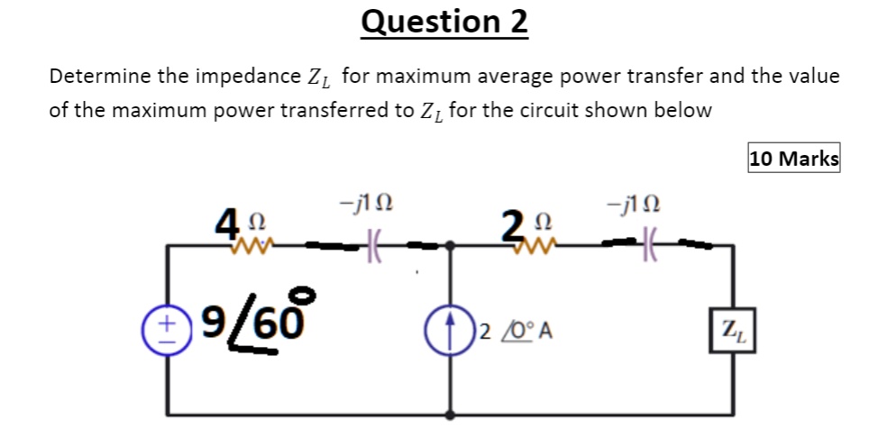 Question 2 Determine the impedance ZL for maximum average power ...