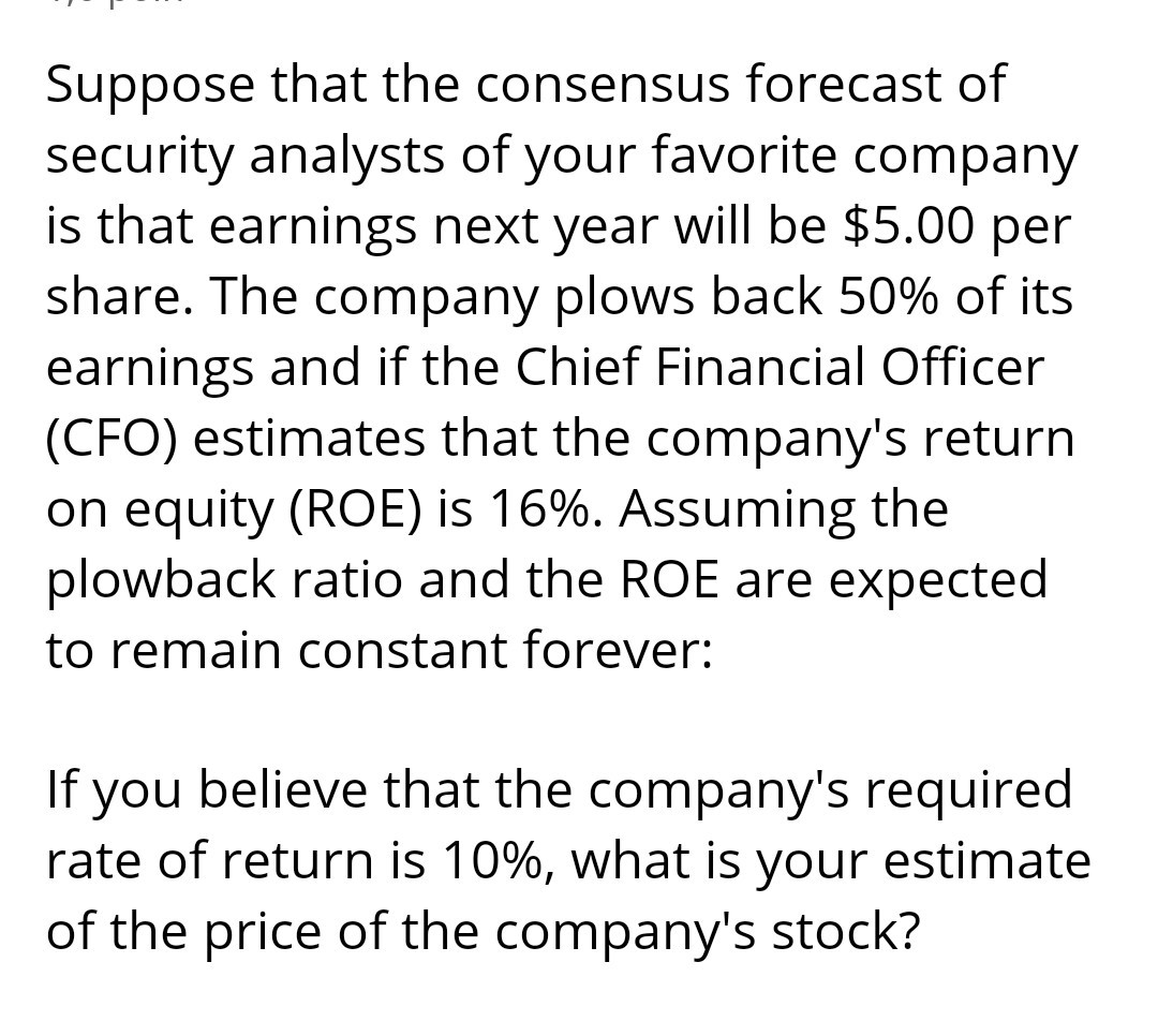 Suppose That The Consensus Forecast Of Security Analysts Of Your ...