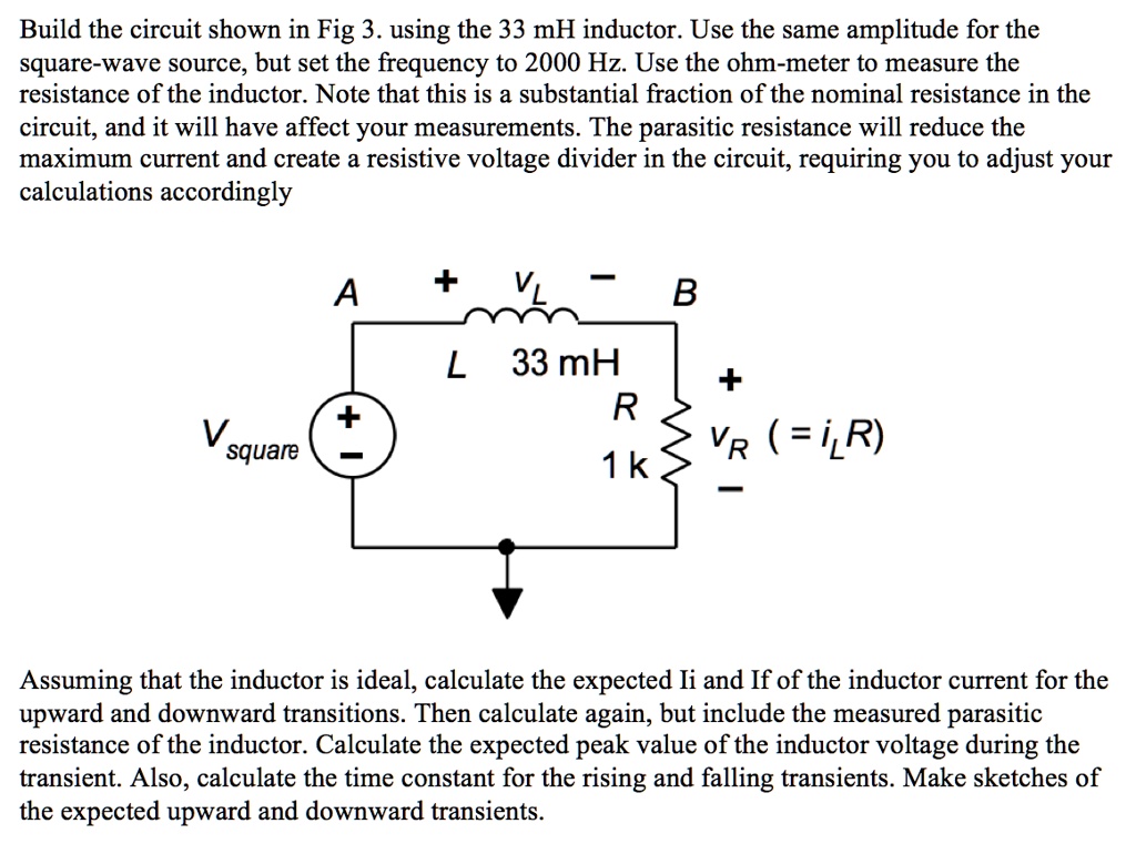 SOLVED Build the circuit shown in Fig 3. using the 33 mH inductor. Use