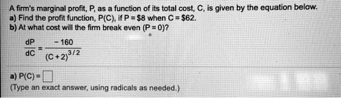 Solved A Firms Marginal Profit P As A Function Of Its Total Cost C Is Given By The 4938