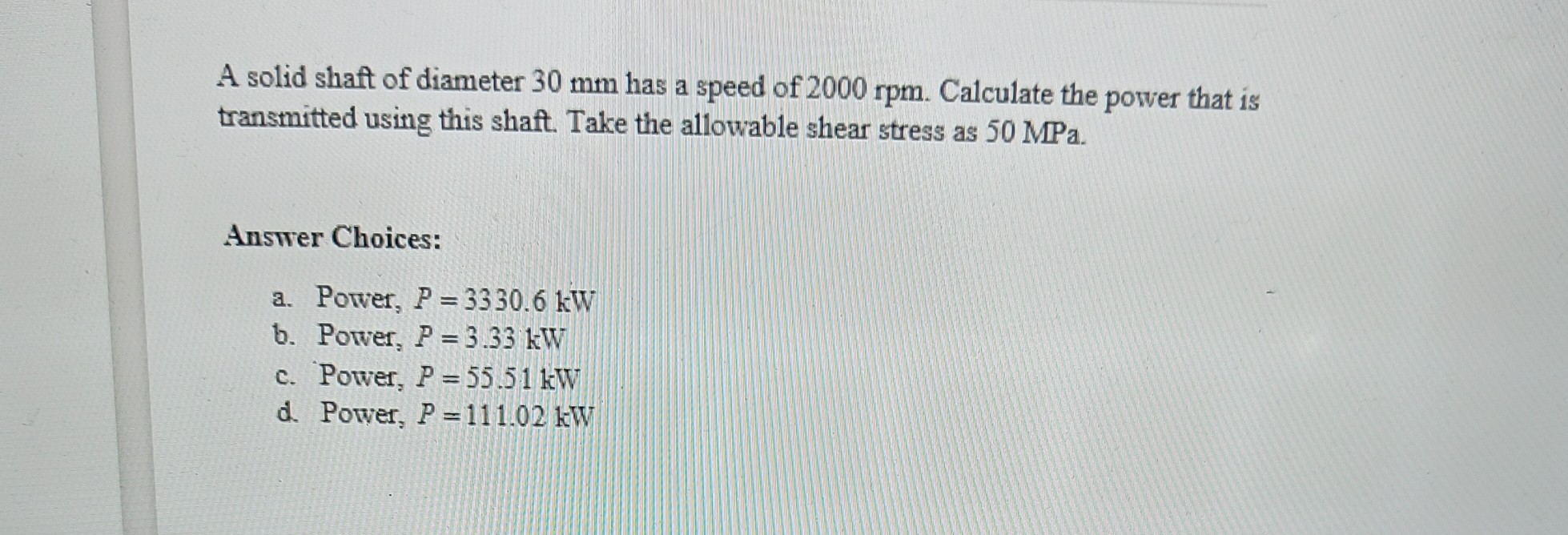 SOLVED: A solid shaft of diameter 30 mm has a speed of 2000 rpm ...