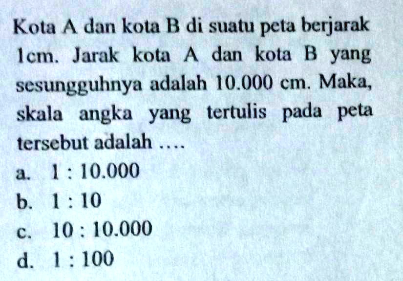 SOLVED: Kota A Dan B Di Suatu Peta Berjarak 1 Cm Jarak Kota A Dan Kota ...